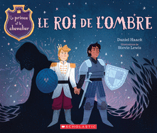 Le Prince Et Le Chevalier: N? 2 - Le Roi de l'Ombre