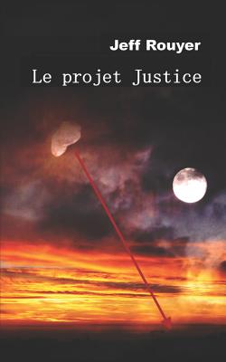 Le projet Justice - Rouyer, Jeff