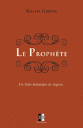 Le Proph?te: Un texte initiatique de sagesse
