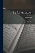 Le Reveillon: Comedie ...