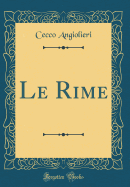 Le Rime (Classic Reprint)
