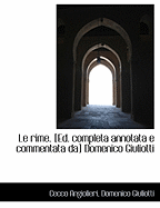 Le Rime: Ed. Completa Annotata E Commentata Da Domenico Giuliotti - Angiolieri, Cecco, and Giuliotti, Domenico