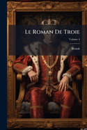 Le Roman De Troie; Volume 4