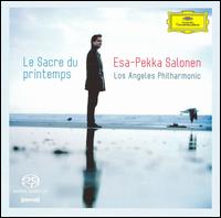 Le Sacre du Printemps  - Los Angeles Philharmonic Orchestra; Esa-Pekka Salonen (conductor)