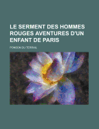 Le Serment Des Hommes Rouges Aventures D'Un Enfant de Paris
