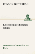 Le serment des hommes rouges Aventures d'un enfant de Paris