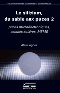 Le Silicium, Du Sable Aux Puces 2: Puces Micro?(c)Lectroniques, Cellules Solaires, Mems