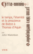 Le Temps, L'Eternite Et La Prescience de Boece a Thomas D'Aquin