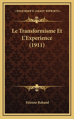 Le Transformisme Et L'Experience (1911) - Rabaud, Etienne