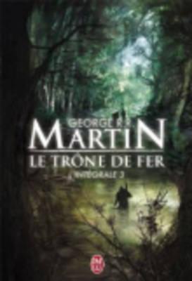 Le Trone De Fer, Integrale Volume 3 - Martin, George R. R.