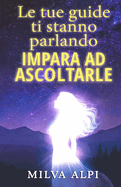 Le Tue Guide Ti Stanno Parlando: Impara AD Ascoltarle