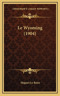 Le Wyoming (1904) - Le Roux, Hugues