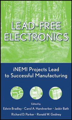 Lead-Free Electronics: iNEMI Projects Lead to Successful Manufacturing - Bradley, Edwin, and Handwerker, Carol A, and Bath, Jasbir