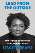 Lead from the Outside: How to Build Your Future and Make Real Change