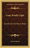 Lead, Kindly Light: Gandhi and the Way to Peace