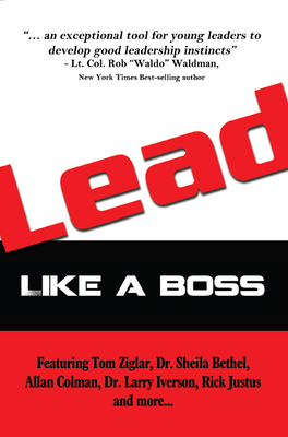 Lead: Like a Boss - Ziglar, Tom, and Bethel, Sheila, Dr., and Iverson, Larry, Dr.