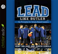 Lead Like Butler: Six Principles for Values-Based Leaders - Millard, M Kent, and Cebula, Judith, and Parks, Tom, Ph.D. (Narrator)