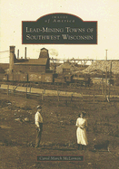 Lead Mining Towns of Southwest Wisconsin