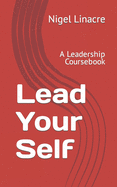 Lead Your Self: A Leadership Coursebook