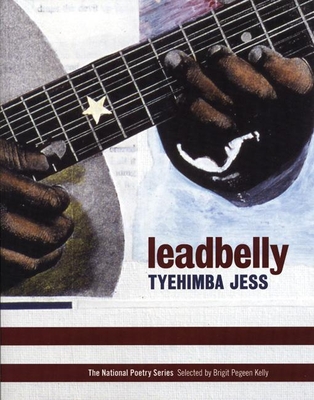 Leadbelly: Poems - Jess, Tyehimba