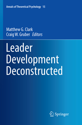 Leader Development Deconstructed - Clark, Matthew G. (Editor), and Gruber, Craig W. (Editor)