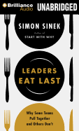 Leaders Eat Last: Why Some Teams Pull Together and Others Don't