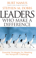 Leaders Who Make a Difference: Essential Strategies for Meeting the Nonprofit Challenge
