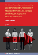 Leadership and Challenges in Medical Physics: A Strategic and Robust Approach: A EUTEMPE network book