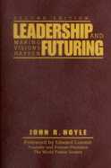 Leadership and Futuring: Making Visions Happen