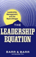 Leadership Equation - Barr, Lee, and Lee, Jenny, and Eakin, Edwin M (Editor)