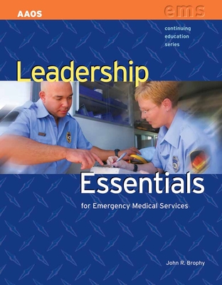 Leadership Essentials for Emergency Medical Services: . - Brophy, John R