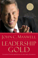Leadership Gold: Lessons I've Learned from a Lifetime of Leading