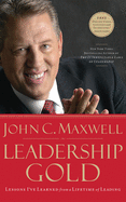 Leadership Gold: Lessons I've Learned from a Lifetime of Leading
