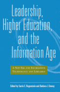 Leadership, Higher Education, and the Information Age: A New Era for Information Technology and Libraries