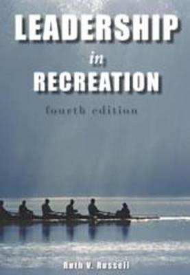 Leadership in Recreation: 4th Edition - Russell, Ruth V