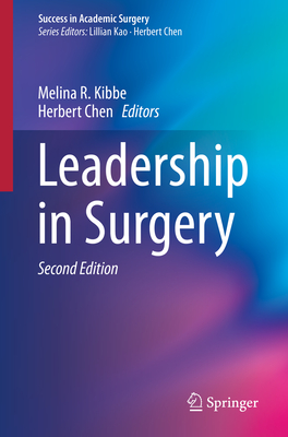 Leadership in Surgery - Kibbe, Melina R (Editor), and Chen, Herbert (Editor)