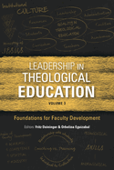 Leadership in Theological Education, Volume 3: Foundations for Faculty Development