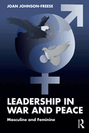 Leadership in War and Peace: Masculine and Feminine