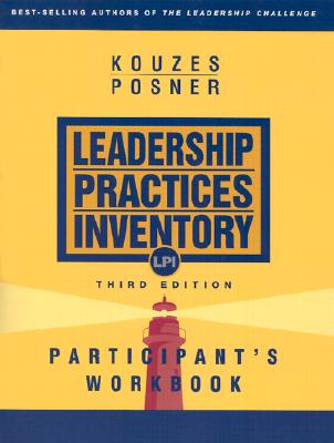 Leadership Practices Inventory: 10 Steps to Understanding and Using Your LPI Feedback - Kouzes, James M, and Posner, Barry Z, Ph.D.