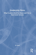 Leadership Rules: What Leaders Need to Know and Do to Run Great Schools