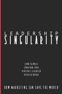 Leadership Singularity: How Marketing Can Save The World