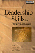 Leadership Skills for Project Managers - Pinto, Jeffrey K, PhD (Editor), and Trailer, Jeffrey W (Editor)
