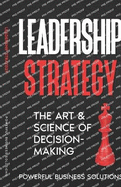 Leadership Strategy: The Art & Science of Decision-Making