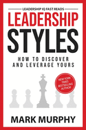 Leadership Styles: How to Discover and Leverage Yours