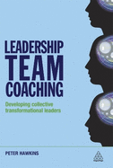 Leadership Team Coaching: Developing Collective Transformational Leadership