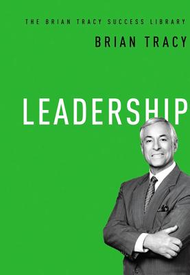 Leadership (The Brian Tracy Success Library) - Tracy, Brian
