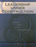 Leadership Under Construction: Creating Paths Toward Transformation