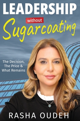 Leadership Without Sugarcoating - Oudeh, Rasha