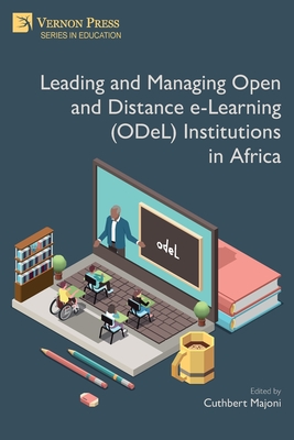 Leading and Managing Open and Distance e-Learning (ODeL) Institutions in Africa - Majoni, Cuthbert (Editor), and Dambudzo, Ignatius Isaac (Foreword by)
