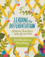 Leading for Differentiation: Growing Teachers Who Grow Kids